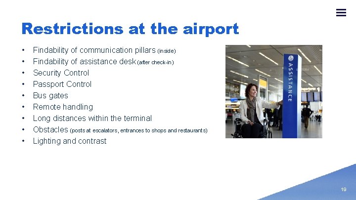 Restrictions at the airport • • • Findability of communication pillars (inside) Findability of
