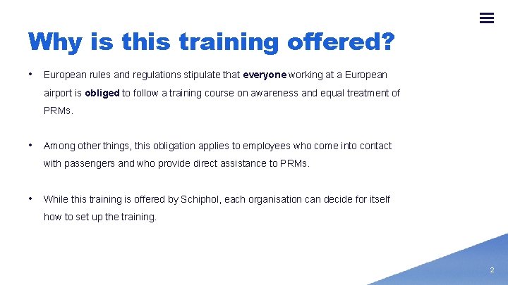 Why is this training offered? • European rules and regulations stipulate that everyone working