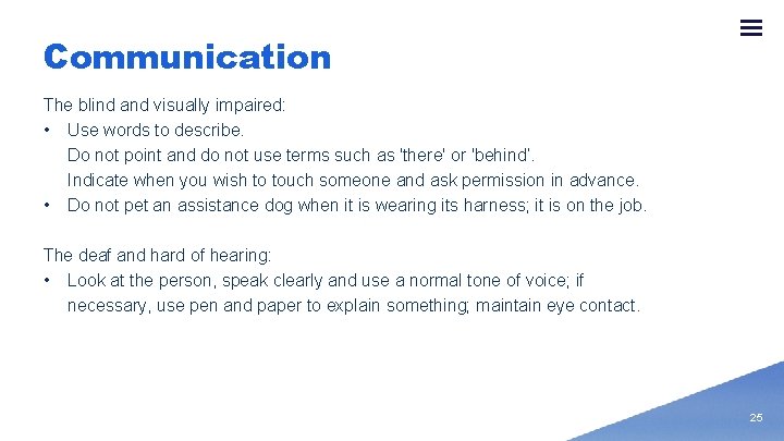 Communication The blind and visually impaired: • Use words to describe. Do not point