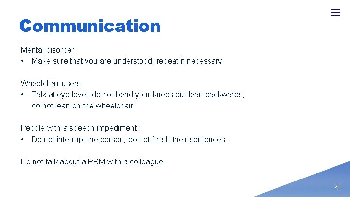 Communication Mental disorder: • Make sure that you are understood; repeat if necessary Wheelchair