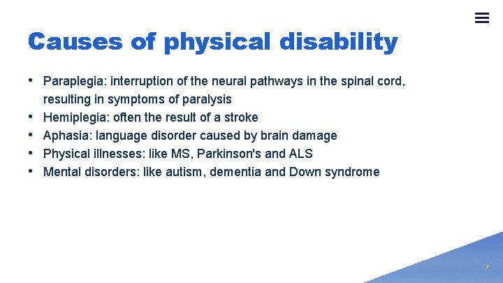 Causes of physical disability • Paraplegia: interruption of the neural pathways in the spinal