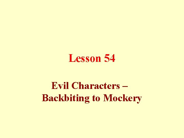 Lesson 54 Evil Characters – Backbiting to Mockery 