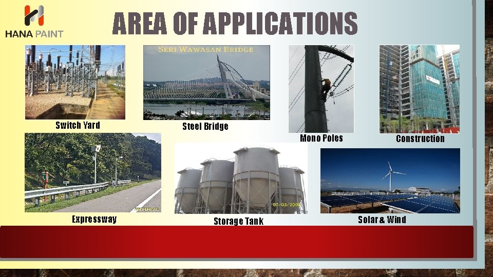 AREA OF APPLICATIONS Switch Yard Steel Bridge Mono Poles Expressway Storage Tank Construction Solar