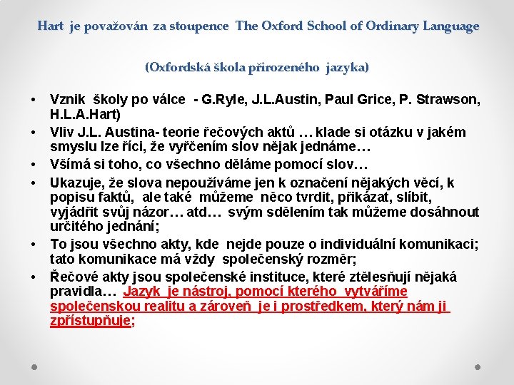 Hart je považován za stoupence The Oxford School of Ordinary Language (Oxfordská škola přirozeného