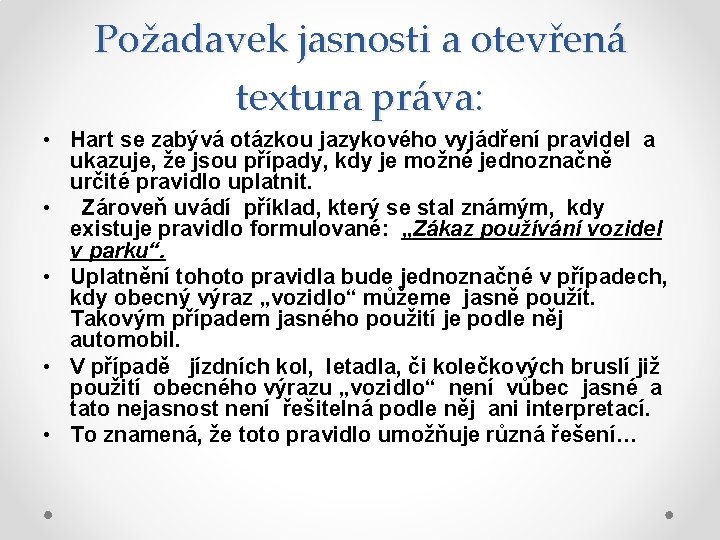 Požadavek jasnosti a otevřená textura práva: • Hart se zabývá otázkou jazykového vyjádření pravidel