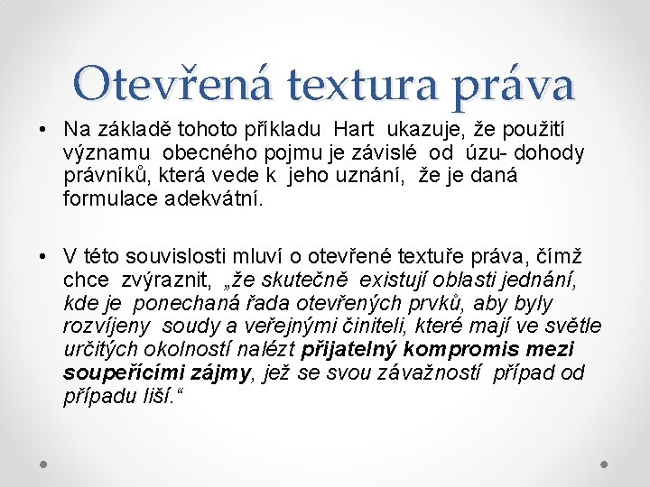 Otevřená textura práva • Na základě tohoto příkladu Hart ukazuje, že použití významu obecného