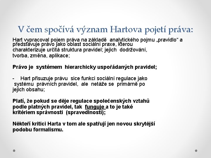 V čem spočívá význam Hartova pojetí práva: Hart vypracoval pojem práva na základě analytického