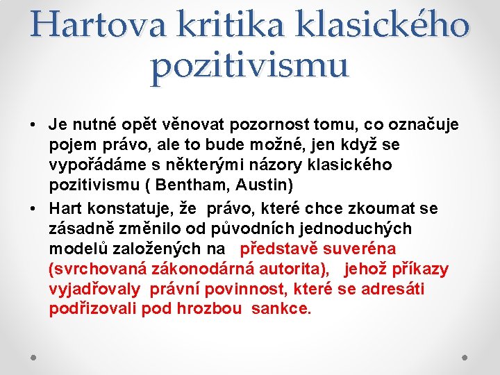 Hartova kritika klasického pozitivismu • Je nutné opět věnovat pozornost tomu, co označuje pojem