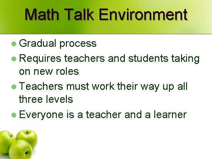 Math Talk Environment l Gradual process l Requires teachers and students taking on new