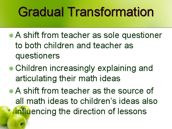 Gradual Transformation l. A shift from teacher as sole questioner to both children and