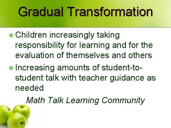 Gradual Transformation l Children increasingly taking responsibility for learning and for the evaluation of
