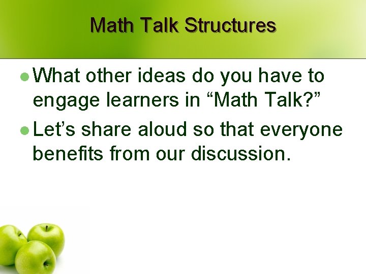 Math Talk Structures l What other ideas do you have to engage learners in