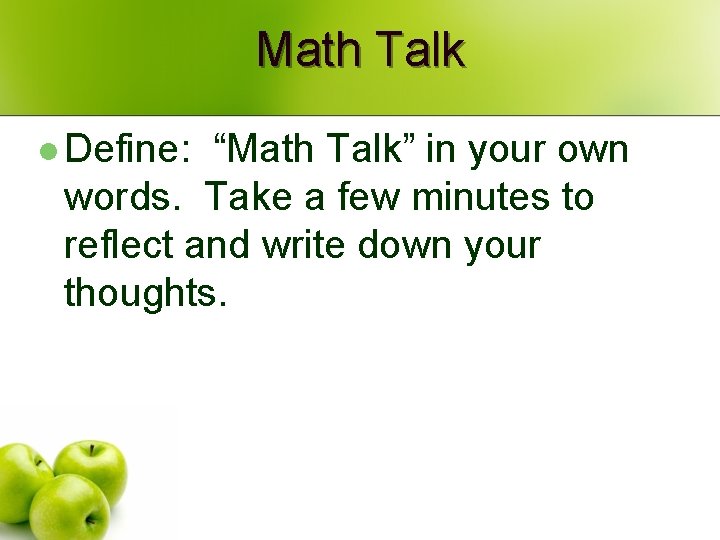 Math Talk l Define: “Math Talk” in your own words. Take a few minutes