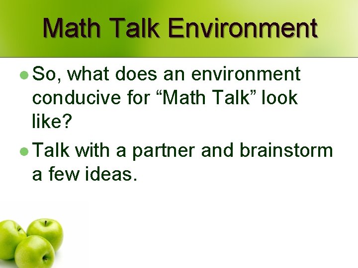 Math Talk Environment l So, what does an environment conducive for “Math Talk” look