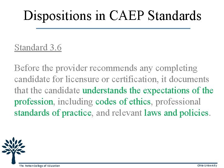 Dispositions in CAEP Standards Standard 3. 6 Before the provider recommends any completing candidate