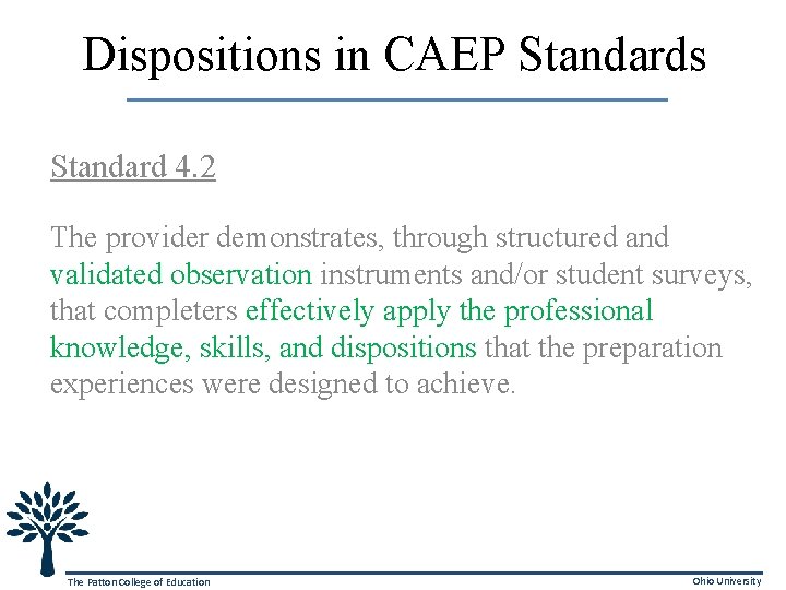 Dispositions in CAEP Standards Standard 4. 2 The provider demonstrates, through structured and validated