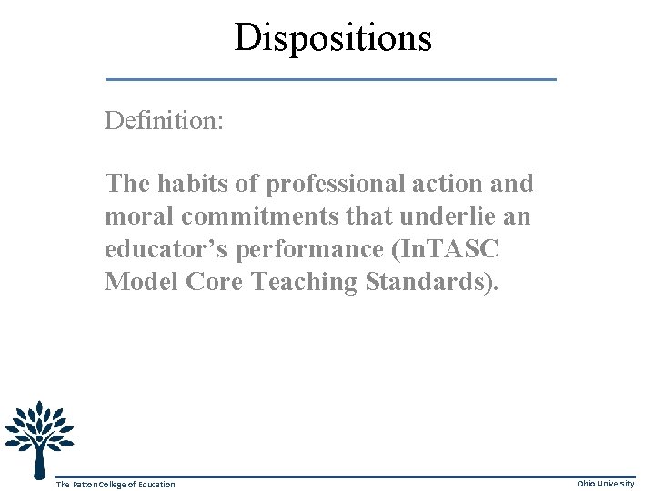 Dispositions Definition: The habits of professional action and moral commitments that underlie an educator’s