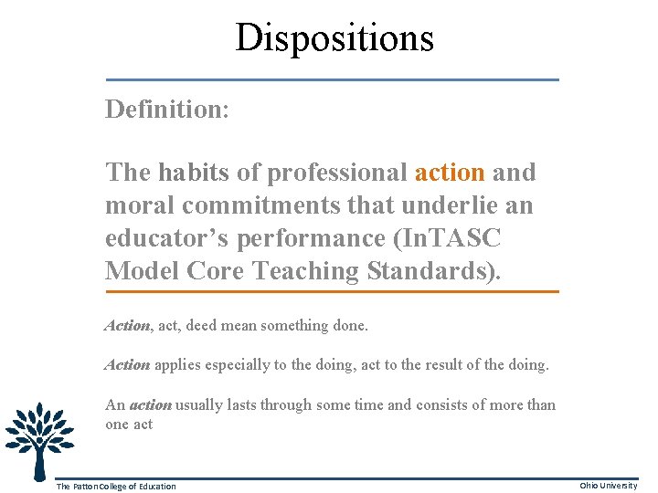 Dispositions Definition: The habits of professional action and moral commitments that underlie an educator’s