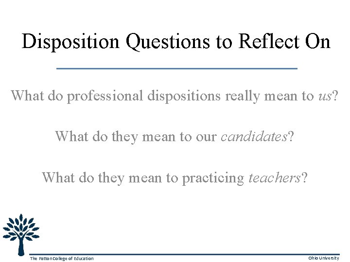 Disposition Questions to Reflect On What do professional dispositions really mean to us? What