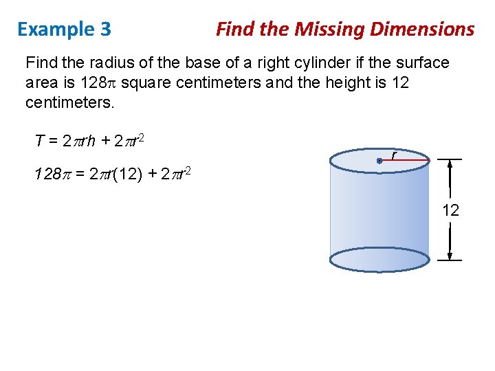 Example 3 Find the Missing Dimensions Find the radius of the base of a