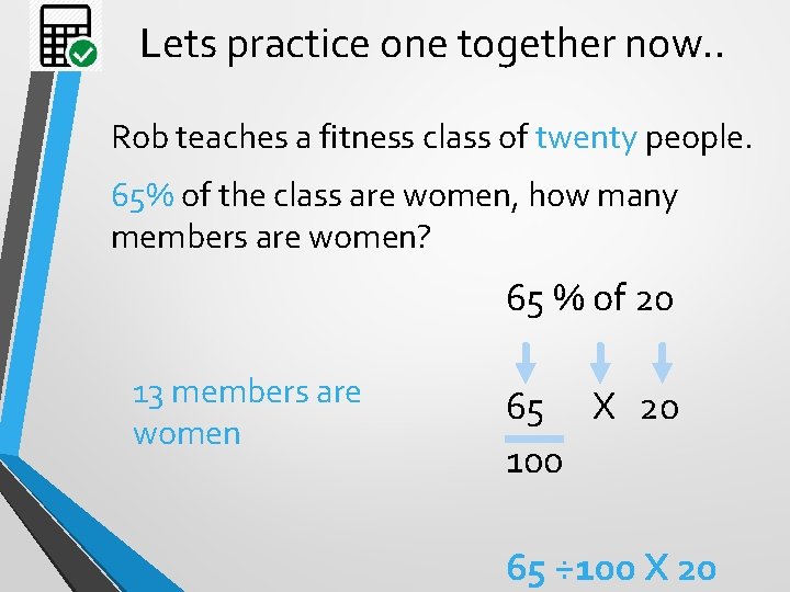 Lets practice one together now. . Rob teaches a fitness class of twenty people.