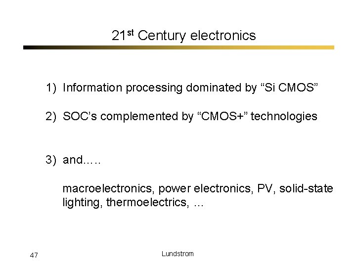 21 st Century electronics 1) Information processing dominated by “Si CMOS” 2) SOC’s complemented