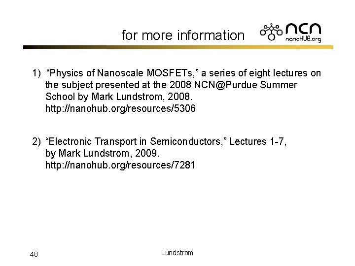for more information 1) “Physics of Nanoscale MOSFETs, ” a series of eight lectures