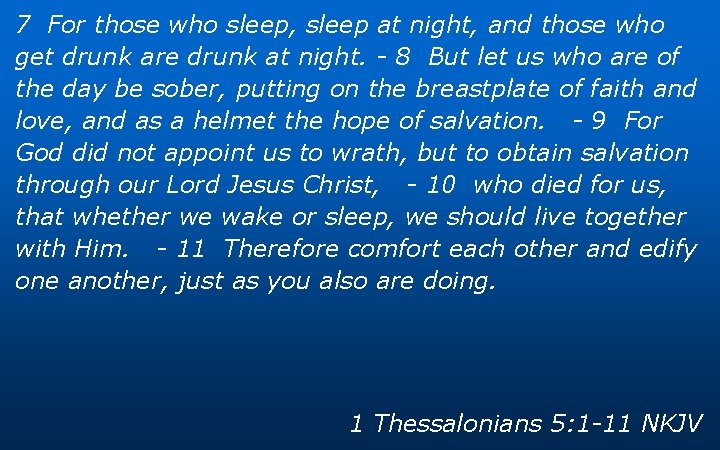 7 For those who sleep, sleep at night, and those who get drunk are 7 For those who sleep, sleep at night, and those who get drunk are