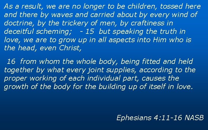 As a result, we are no longer to be children, tossed here and there As a result, we are no longer to be children, tossed here and there
