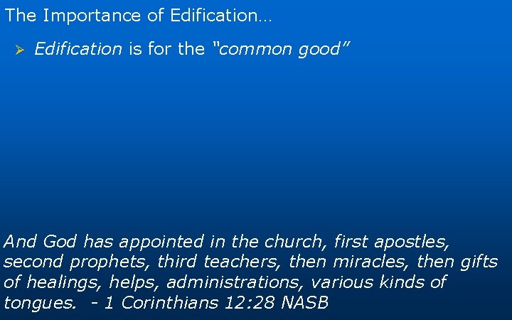 The Importance of Edification… Ø Edification is for the “common good” And God has The Importance of Edification… Ø Edification is for the “common good” And God has
