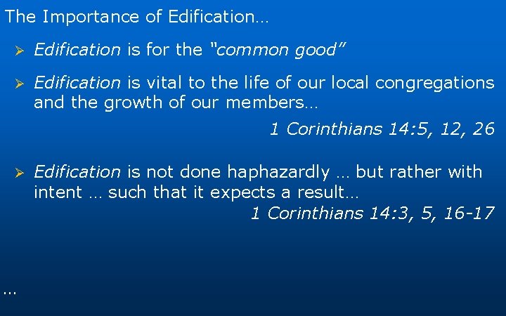 The Importance of Edification… Ø Edification is for the “common good” Ø Edification is The Importance of Edification… Ø Edification is for the “common good” Ø Edification is