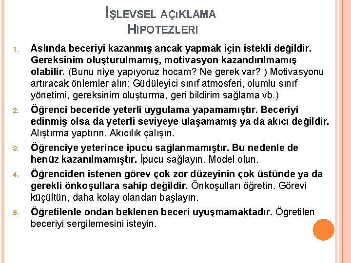 İŞLEVSEL AÇıKLAMA HIPOTEZLERI 1. 2. 3. 4. 5. Aslında beceriyi kazanmış ancak yapmak için