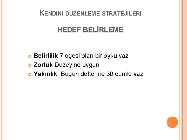 KENDINI DÜZENLEME STRATEJILERI HEDEF BELİRLEME Belirlilik 7 ögesi olan bir öykü yaz Zorluk Düzeyine