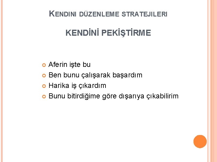 KENDINI DÜZENLEME STRATEJILERI KENDİNİ PEKİŞTİRME Aferin işte bu Ben bunu çalışarak başardım Harika iş