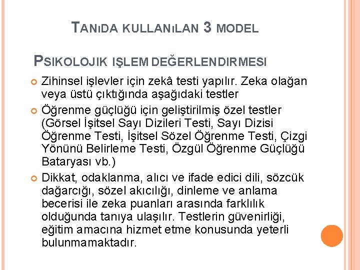 TANıDA KULLANıLAN 3 MODEL PSIKOLOJIK IŞLEM DEĞERLENDIRMESI Zihinsel işlevler için zekâ testi yapılır. Zeka