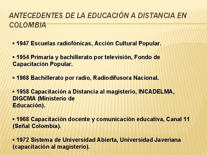 ANTECEDENTES DE LA EDUCACIÓN A DISTANCIA EN COLOMBIA • 1947 Escuelas radiofónicas, Acción Cultural