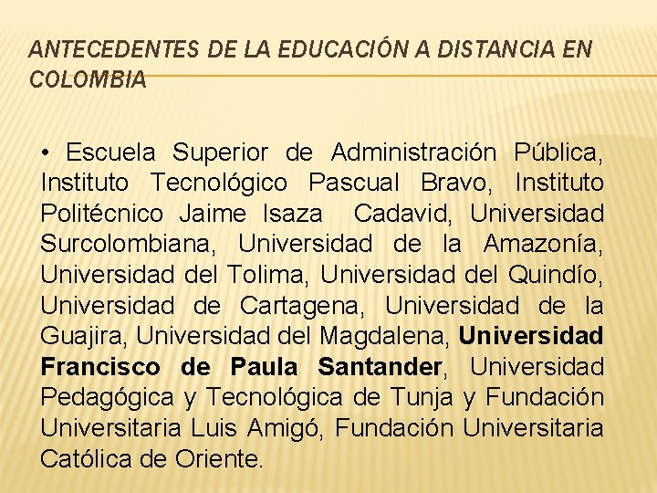 ANTECEDENTES DE LA EDUCACIÓN A DISTANCIA EN COLOMBIA • Escuela Superior de Administración Pública, ANTECEDENTES DE LA EDUCACIÓN A DISTANCIA EN COLOMBIA • Escuela Superior de Administración Pública,