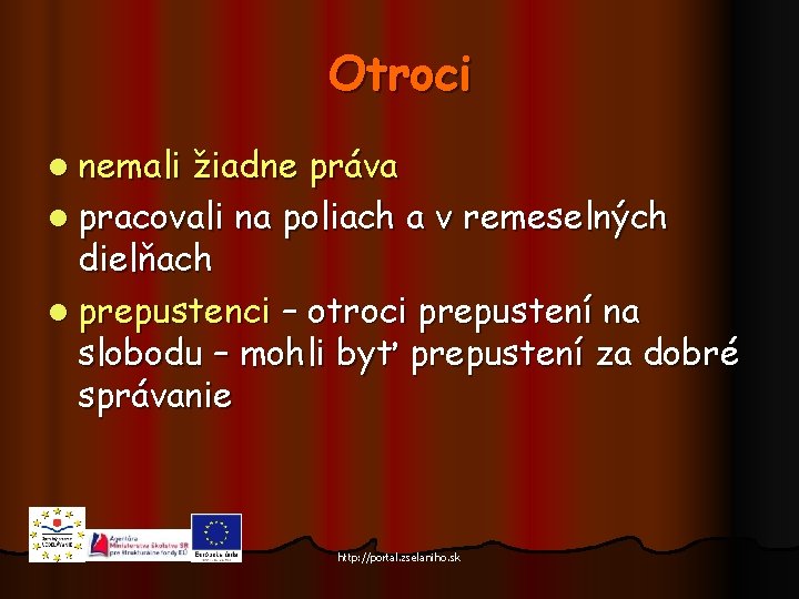 Otroci l nemali žiadne práva l pracovali na poliach a v remeselných dielňach l