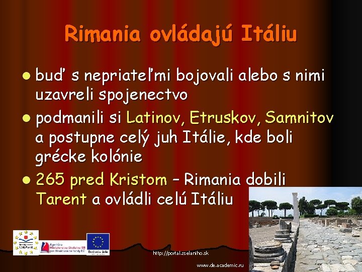 Rimania ovládajú Itáliu l buď s nepriateľmi bojovali alebo s nimi uzavreli spojenectvo l