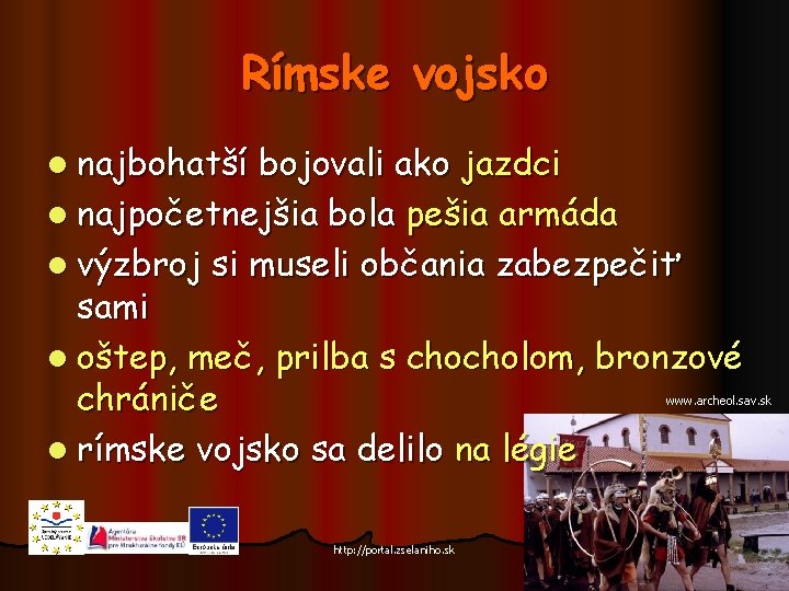 Rímske vojsko l najbohatší bojovali ako jazdci l najpočetnejšia bola pešia armáda l výzbroj