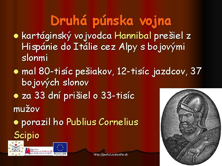 Druhá púnska vojna kartáginský vojvodca Hannibal prešiel z Hispánie do Itálie cez Alpy s