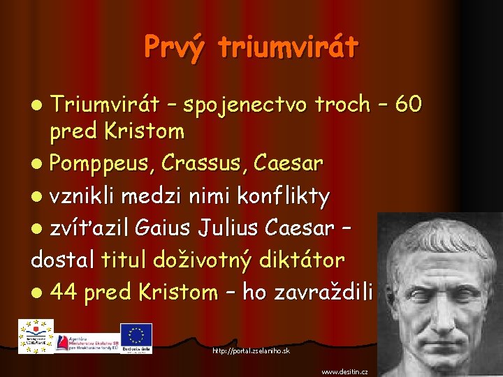 Prvý triumvirát l Triumvirát – spojenectvo troch – 60 pred Kristom l Pomppeus, Crassus,