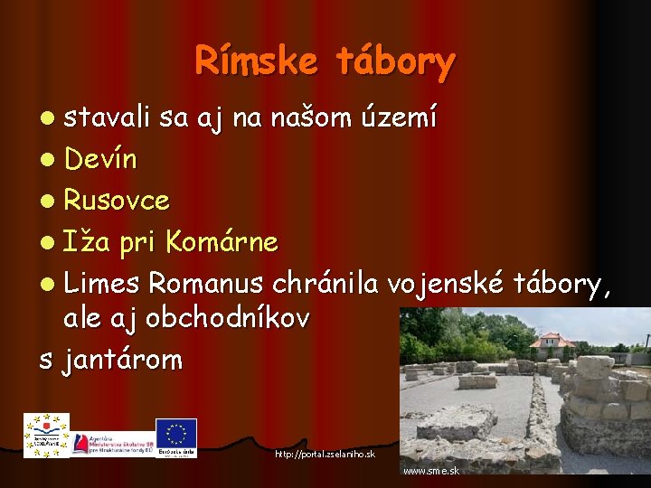 Rímske tábory l stavali l Devín sa aj na našom území l Rusovce l