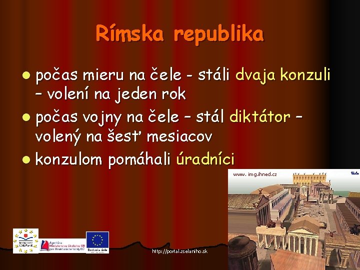 Rímska republika l počas mieru na čele - stáli dvaja konzuli – volení na