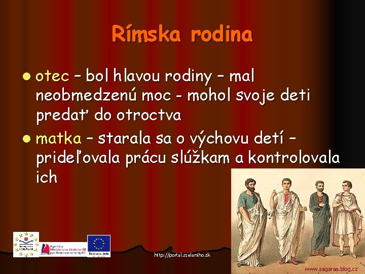 Rímska rodina l otec – bol hlavou rodiny – mal neobmedzenú moc - mohol