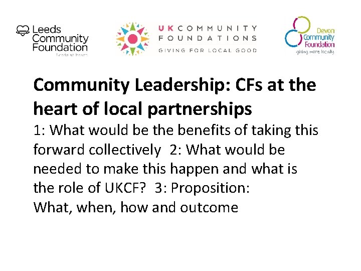 Community Leadership: CFs at the heart of local partnerships 1: What would be the