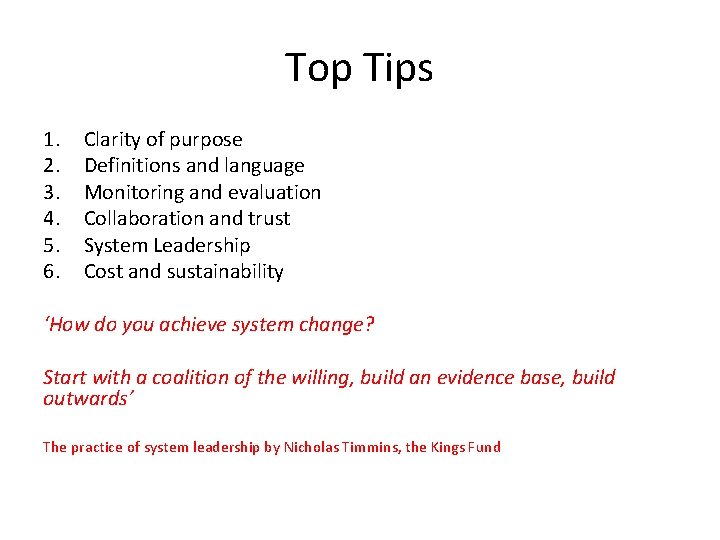 Top Tips 1. 2. 3. 4. 5. 6. Clarity of purpose Definitions and language