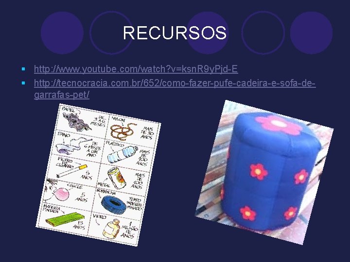 RECURSOS § http: //www. youtube. com/watch? v=ksn. R 9 y. Pjd-E § http: //tecnocracia.
