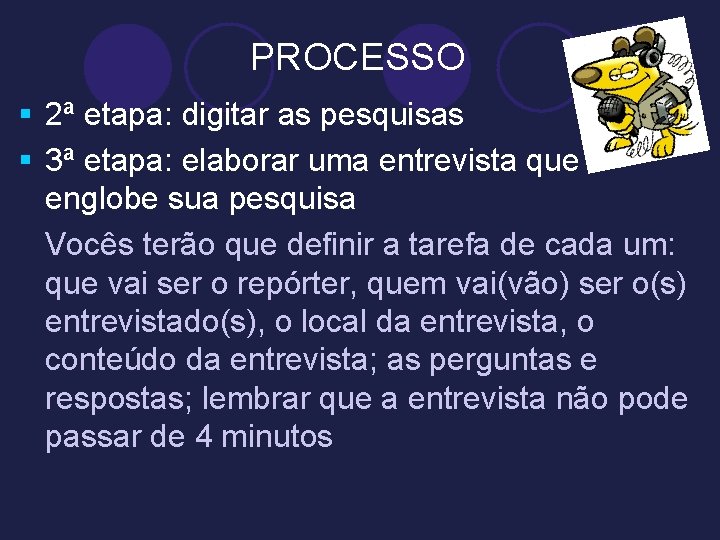 PROCESSO § 2ª etapa: digitar as pesquisas § 3ª etapa: elaborar uma entrevista que