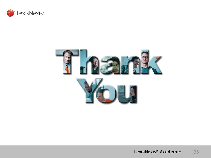 Lexis. Nexis® Academic 35 